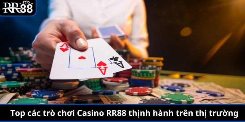 Top các trò chơi Casino RR88 thịnh hành trên thị trường