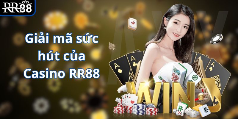 Giải mã sức hút của Casino RR88