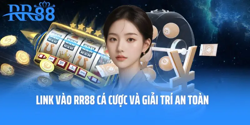 Link vào RR88 chuẩn xác và an toàn